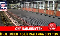 CHP KARABÜK’TEN İTHAL EDİLEN İNGİLİZ RAYLARINA SERT TEPKİ