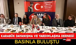 KARABÜK DAYANIŞMA VE YARDIMLAŞMA DERNEĞİ BASINLA BULUŞTU