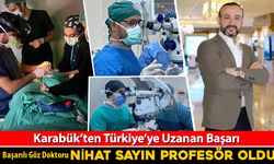 ÜLKENİN TANINMIŞ KARABÜKLÜ GÖZ DOKTORU PROFESÖR OLDU