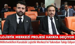 AK PARTİ MİLLETVEKİLLERİ KARABÜK LOJİSTİK MERKEZİ’Nİ YAKINDAN TAKİP EDİYOR