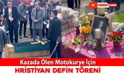 KAZADA ÖLEN MOTOKURYE İÇİN HRİSTİYAN DEFİN TÖRENİ