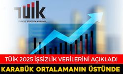 TÜİK İŞSİZLİK VERİLERİNİ AÇIKLADI: KARABÜK ORTALAMANIN ÜSTÜNDE