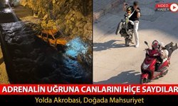 ADRENALİN UĞRUNA CANLARINI HİÇE SAYDILAR