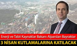 ENERJİ VE TABİİ KAYNAKTAR BAKANI BAYRAKTAR KARABÜK'E GELİYOR