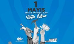 BAŞKAN KÖSE'DEN 1 MAYIS MESAJI