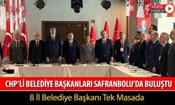 SAFRANBOLU’DA CHP'Lİ BELEDİYE BAŞKANLARI BULUŞMASI