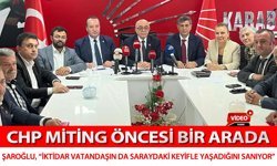 ŞAROĞLU, "İKTİDAR VATANDAŞIN DA SARAYDAKİ KEYİFLE YAŞADIĞINI SANIYOR"