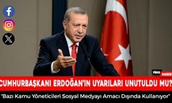 CUMHURBAŞKANI’NIN SOSYAL MEDYA UYARILARI UNUTULDU MU?