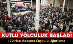 KARABÜK'TE 170 HACI ADAYI MEDİNE'YE UĞURLANDI