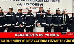 KARABÜK’ÜN 89. YILINDA KARDEMİR'DE DEV YATIRIM HİZMETE GİRDİ