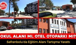 SAFRANBOLU DA OKUL ALANI MI, OTEL OTOPARKI MI TARTIŞMASI