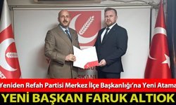 YENİDEN REFAH PARTİSİ MERKEZ İLÇE BAŞKANLIĞI'NA FARUK ALTIOK ATANDI