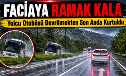 YOLCU OTOBÜSÜ DEVRİLMEKTEN SON ANDA KURTULDU