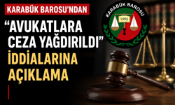 KARABÜK BAROSUNDAN “AVUKATLARA CEZA YAĞDIRILDI” HABERLERİNE AÇIKLAMA