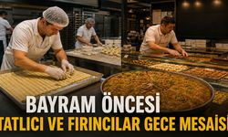 BAYRAM ÖNCESİ TATLICI VE FIRINLARDA GECE MESAİSİ