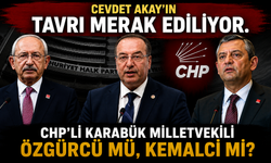 CHP MİLLETVEKİLİ CEVDET AKAY’IN TAVRI MERAK EDİLİYOR