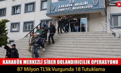 KARABÜK MERKEZLİ SİBER DOLANDIRICILIK OPERASYONU: 18 TUTUKLAMA