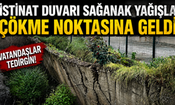 İSTİNAT DUVARI SAĞANAKLA ÇÖKME NOKTASINA GELDİ