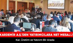 KARDEMİR’DEN FİNANSAL DİSİPLİN VE ÜRETİM KARARLILIĞI MESAJI