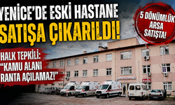 YENİCE’DE ESKİ HASTANENİN SATIŞA ÇIKARILMASINA TEPKİ BÜYÜK