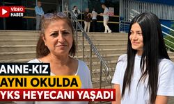ANNE-KIZ AYNI OKULDA YKS HEYECANI YAŞADI