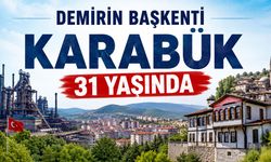 DEMİRİN BAŞKENTİ KARABÜK  31 YAŞINDA