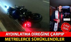 AYDINLATMA DİREĞİNE ÇARPAN MOTOSİKLET METRELERCE SÜRÜKLENDİ: 2 ÖLÜ