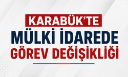 KARABÜK'TE MÜLKİ İDARE KADROLARINDA DEĞİŞİKLİK OLDU