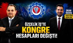 ÖZÇELİK İŞ’TE KONGRE HESAPLARI DEĞİŞTİ..!