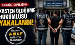 KARABÜK'TE KASTEN ÖLDÜRME HÜKÜMLÜSÜ YAKALANDI