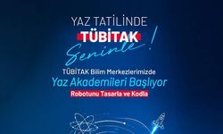 TÜBİTAK BİLİM MERKEZLERİ YAZ AKADEMİSİ BAŞLIYOR