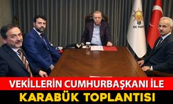 VEKİLLERİN CUMHURBAŞKANI ERDOĞAN İLE KARABÜK TOPLANTISI