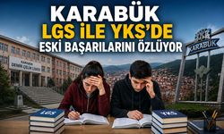 KARABÜK LGS VE YKS’DE ESKİ BAŞARILARINI ÖZLÜYOR