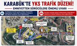 KARABÜK'TE YKS GÜNÜ TRAFİK DÜZENİ DEĞİŞİYOR