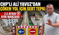 CHP'Lİ ALİ YAVUZ'DAN ÇÖKEN YOL İÇİN SERT TEPKİ "2,5 AYDIR AYNI MAZARA"