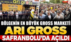 BÖLGENİN EN BÜYÜK GROSS MARKETİ ARI GROSS SAFRANBOLU'DA AÇILDI