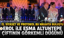EROL İLE ESMA ALTUNTEPE ÇİFTİNİN GÖRKEMLİ DÜĞÜNÜ