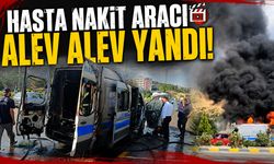 HASTA NAKİT ARACI ALEV ALEV YANDI