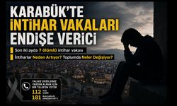 KARABÜK'TE ARTAN İNTİHAR VAKALARI ENDİŞE VERİCİ..!