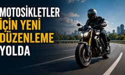 MOTOSİKLETLER İÇİN YENİ DÜZENLEME YOLDA
