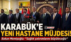 SAĞLIK BAKANINDAN KARABÜK’E YENİ HASTANE MÜJDESİ