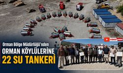 ORMAN BÖLGE MÜDÜRLÜĞÜ'NDEN ORMAN KÖYLÜLERİNE 22 SU TANKERİ