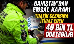 DANIŞTAY'DAN EMSAL KARAR! TRAFİK CEZASINA İTİRAZ EDEN 40 BİN TL ÖDEYEBİLİR