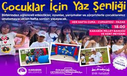 HER HAFTA SONU "ÇOCUKLAR İÇİN YAZ ŞENLİĞİ" BAŞLIYOR