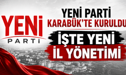 YENİ PARTİ KARABÜK’TE KURULDU İŞTE YENİ İL YÖNETİMİ