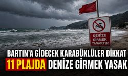 BARTIN’A GİDECEK KARABÜKLÜLER DİKKAT 11 PLAJDA DENİZE GİRMEK YASAK