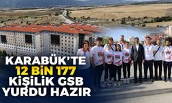 KARABÜK’TE 12 BİN 177 KİŞİLİK GSB YURDU HAZIR