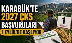 KARABÜK’TE 2027 ÇKS BAŞVURULARI 1 EYLÜL’DE BAŞLIYOR