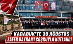 KARABÜK’TE 30 AĞUSTOS ZAFER BAYRAMI COŞKUYLA KUTLANDI