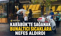 KARABÜK’TE SAĞANAK BUNALTICI SICAKLARA NEFES ALDIRDI